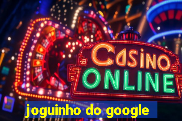 joguinho do google